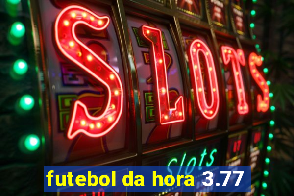 futebol da hora 3.77